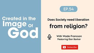 Does Society need liberation from religion? With Dan Barker | Created In The Image of God Episode 54