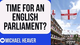 Time For An ENGLISH Parliament Finally?