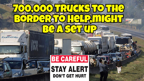 TAKE BACK THE BORDER 700K TRUCKS BORDER CONVOY COMING,BUT COULD BE A SET UP