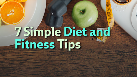 7 Simple Diet and Fitness Tips