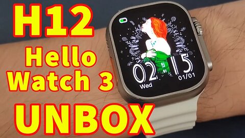 Hello Watch 3 H12 Unbox Amoled Screen Best Ultra?