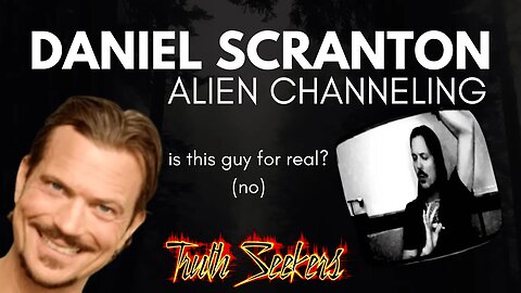 Daniel Scranton channeling aliens : Is this guy for real?