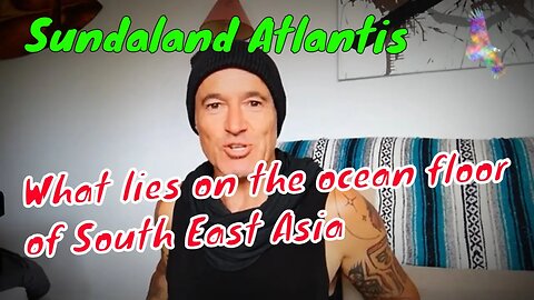 Sundaland Atlantis What lies on the ocean floor of South East Asia?