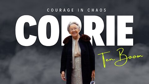 What would YOU do to SAVE A LIFE? - One Woman's Extraordinary Journey - Corrie ten Boom