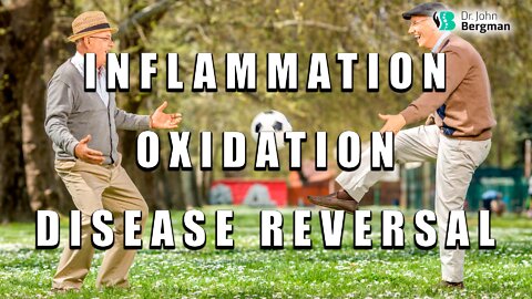 Inflammation, Oxidation & Disease Reversal