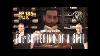 Sneak Peek into Episode 185: The Suffering of A Chef Gus Gutierrez