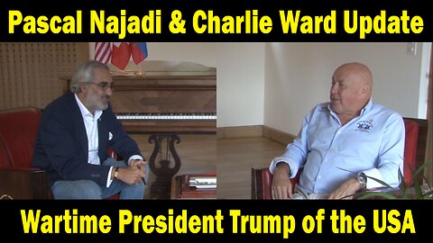 Pascal Najadi & Charlie Ward Update: "Wartime President Trump of the USA 🇺🇸- US Military Justice"