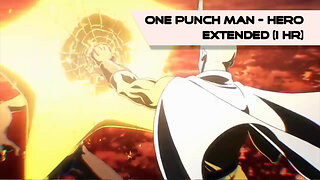 One Punch Man - Hero (Extended) 1hr