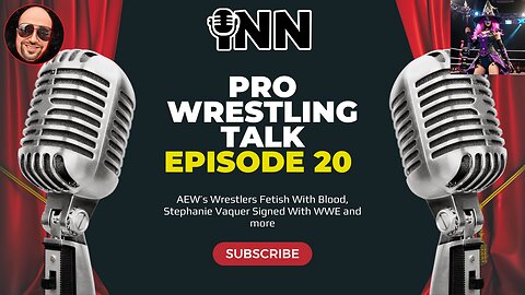 #AEW’s Wrestlers Fetish With Blood, Stephanie Vaquer Signed With #WWE | Pro Wrestling Talk Ep 20
