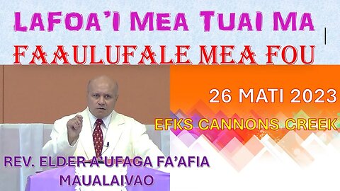 LAFOA'I MEA TUAI MA FAAULUFALE MEA FOU - REVEREND ELDER A'UFAGA FA'AFIA MAUALAIVAO