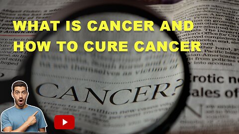What Is Cancer? What Causes Cancer & How Is It Treated? | Cancer Unveiled A Comprehensive Guide