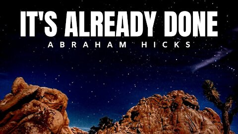 It's Already Done | Abraham Hicks | Law Of Attraction 2020 (LOA)