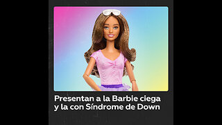 Presentan las primeras muñecas Barbie ciega y negra con síndrome de Down