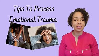 Tips To Process Emotional Trauma | Self Development