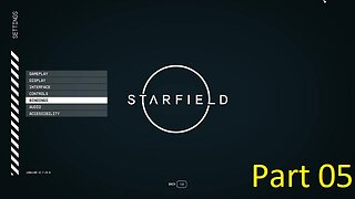 Star Field playthrough part 05 PC Version (no commentary)