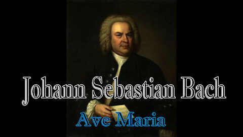 Relaxing Classical Music : Johann Sebastian Bach : Ave Maria