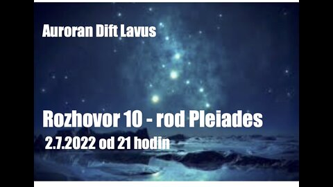 Auroran Dift Lavus - Rozhovor 10 (Rod Pleiades)