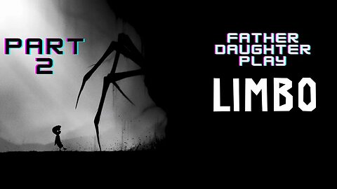 LIMBO - Part 02 - Father Daughter Play