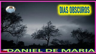DIAS OBSCUROS - MENSAJE DE JESUCRISTO REY A DANIEL DE MARIA 18OCT22