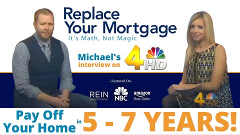 Replace Your Mortgage | Pay Off Your Mortgage In 5 to 7 Years? 14 Year Mortgage Banker Shows You How