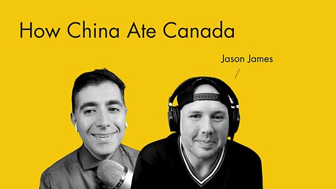 Jason James | EP 50 | How China Ate Canada