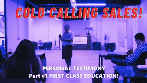 COLD CALLING FIRST CLASS TRAINING (Personal Testimonial)