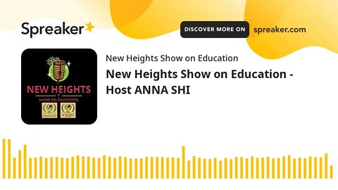 New Heights Show on Education - Host ANNA SHI