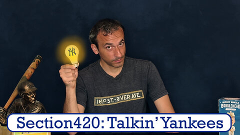 Section420: Talkin' Yankees - DJ is Back!!