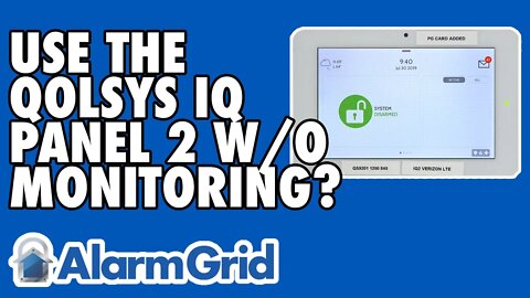 Using a Qolsys IQ Panel 2 w/o Monitoring