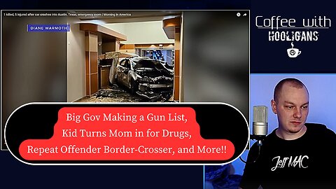 Big Gov Making a Gun List, Kid Turns Mom in for Drugs, Repeat Offender Border-Crosser, and More!!