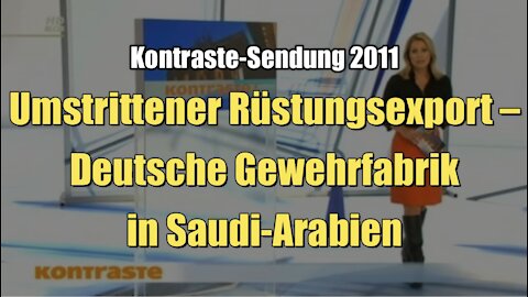 Umstrittener Rüstungsexport – Deutsche Gewehrfabrik in Saudi-Arabien (Kontraste I 11.08.2011)