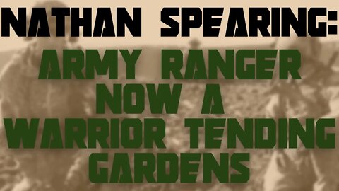 Nathan Spearing: Army Ranger, A Warrior Tending Gardens: Dominion, Stewarding, and Small Business