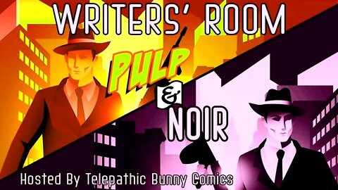 Writer's Room! Episode: 12 Pulp & Noire