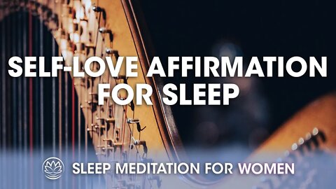 Self-Love Affirmations While You Sleep // Sleep Meditation for Women