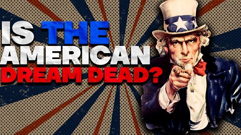 Is The American Dream Dead or Still Alive? What Is Killing the American Dream?
