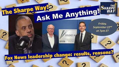 "Ask Me Anything" Friday! Fox News leadership change? What does it mean? LIVE!