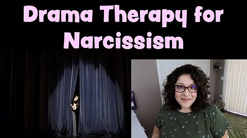 6 Reasons Why Drama Therapy is Great for Narcissism