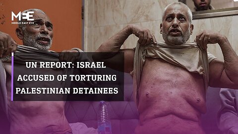 UN Report: Israel accused of torturing and abusing Palestinian detainees| TP