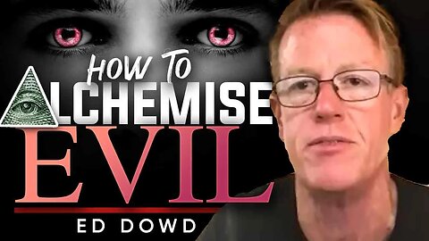😇 The Alchemy of Good and Evil: 😈 Every Great Evil Creates a Great Good - Ed Dowd