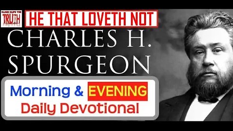 JUNE 5 PM | HE THAT LOVETH NOT | C H Spurgeon's Morning and Evening | Audio Devotional