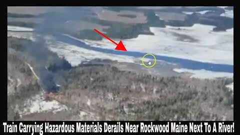 Train Carrying Hazardous Materials Derails Near Rockwood Maine Next To A River!