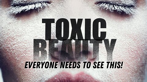 Toxic Beauty Full Length Documentary - Fair use everyone needs to see this