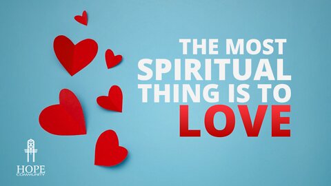 The Most Spiritual Thing is to Love | Moment of Hope | Pastor Brian Lother