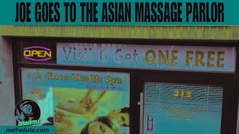Joe Goes to the Asian Massage Parlor and...