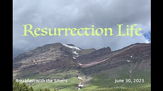 Resurrection Life - Breakfast with the Silvers & Smith Wigglesworth Jun 30