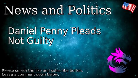 Daniel Penny Pleads Not Guilty