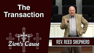 Rev. Reed Shepherd - "The Transaction"