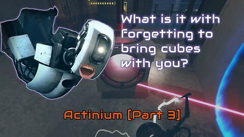 Portal 2 -Actinium [Part 3]