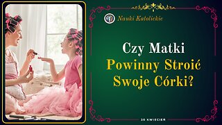 Czy Matki Powinny Stroić Swoje Córki?