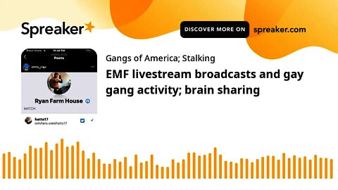 EMF livestream broadcasts and gay gang activity; brain sharing